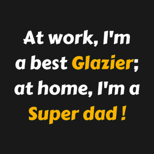 Glazier super dad gift T-Shirt