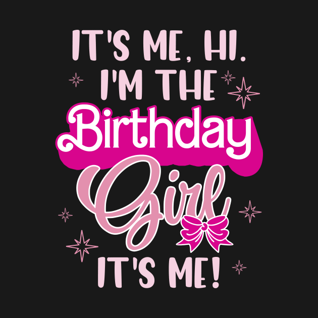 Birthday Party Hi Its Me I'm The B-day Gift For Kids Girl by Patch Things All