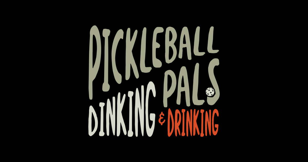 Pickleball Pals Dinking & Drinking - Pickleball - Sticker | TeePublic