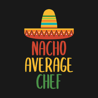 Nacho Average Chef T-Shirt