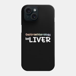 Gastrology Gastrologist Believel Liver Phone Case