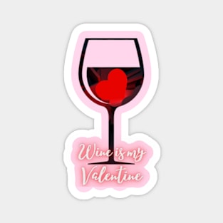 Heart Glass Wine Is My Valentine Magnet