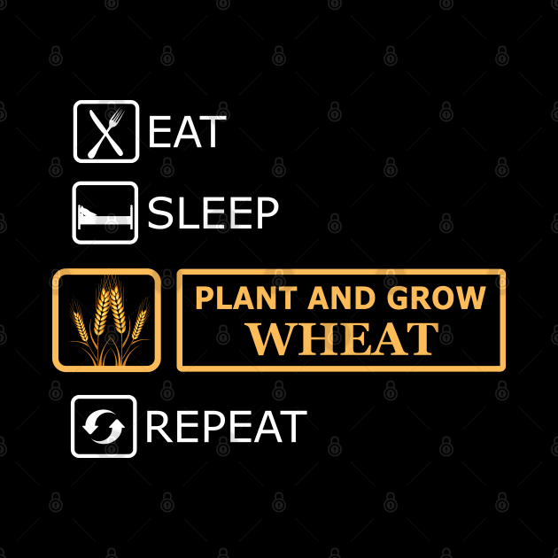 Wheat Farmer - Eat sleep plant and grow wheat repeat by KC Happy Shop