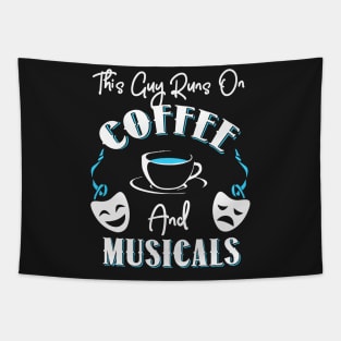 This Guy Runs On Coffee and Musicals Tapestry