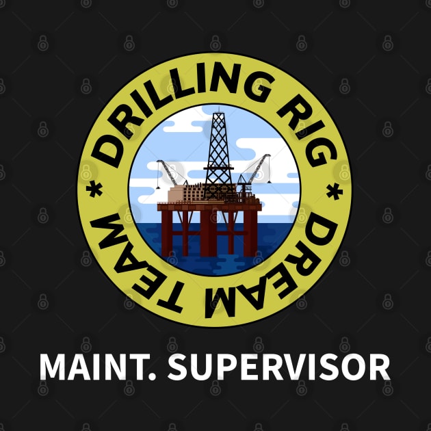 Oil & Gas Drilling Rig Dream Team Series - Maintenance Supervisor by Felipe G Studio