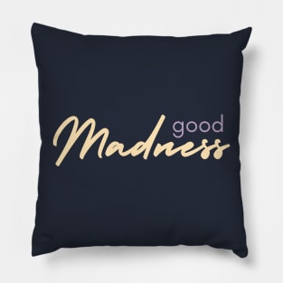 Good Madness Pillow