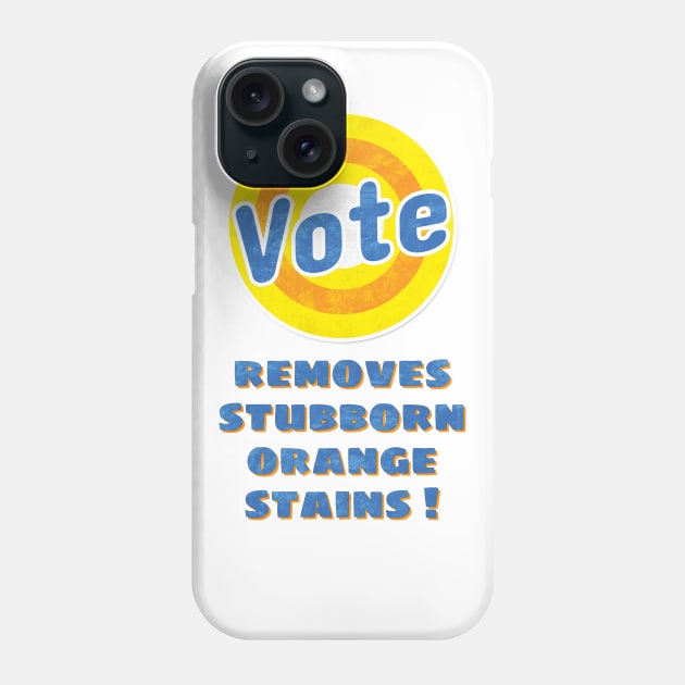 anti trump - vote removes stubborn orange stains Phone Case by colorfull_wheel