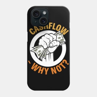 Cashflow Why Not? Phone Case