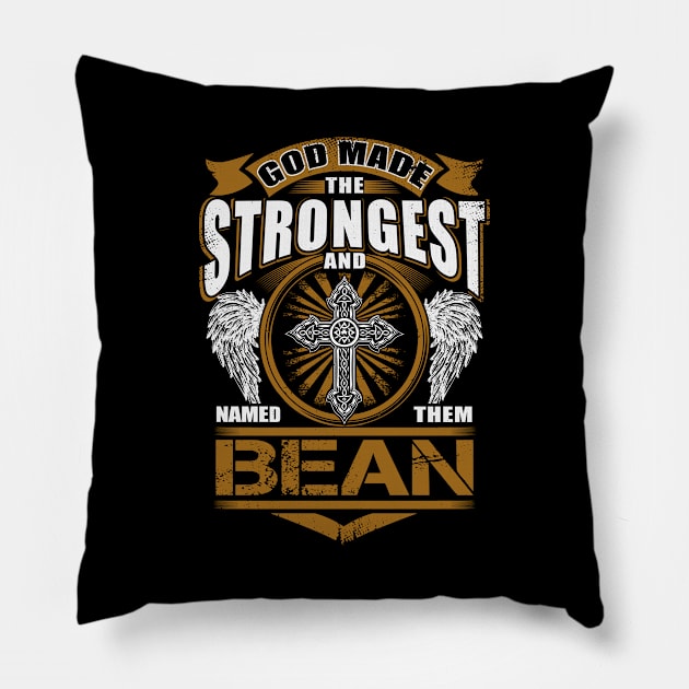 Bean Name T Shirt - God Found Strongest And Named Them Bean Gift Item Pillow by reelingduvet