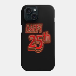 Happy 25th Birthday 3D Bold Text Phone Case