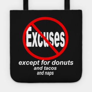 NO EXCUSES EXCEPT FOR DONUTS, TACOS, NAPS Tote