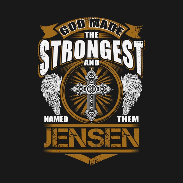Jensen Name T Shirt - God Found Strongest And Named Them Jensen Gift Item by reelingduvet