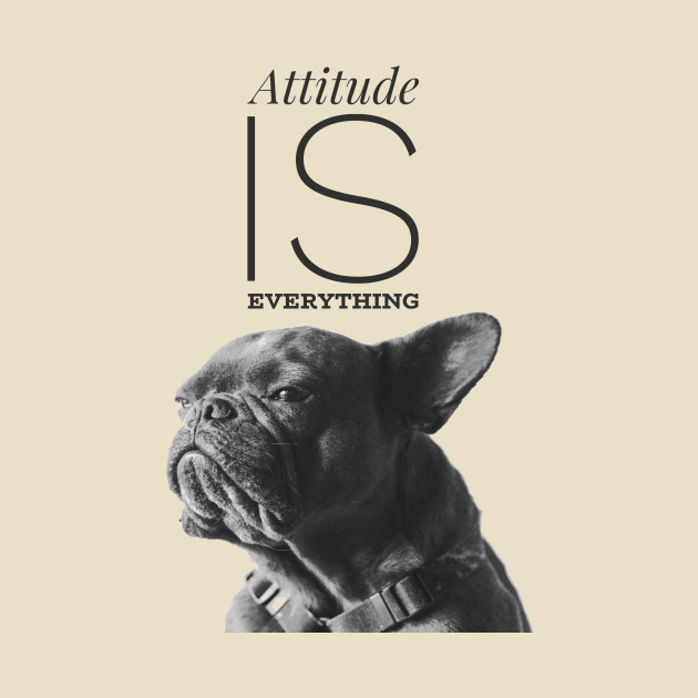 Attitude is everything by WordFandom