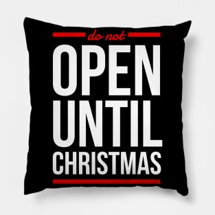 do not open until CHRISTMAS Pillow