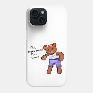 It's Right Around Tax Season Phone Case