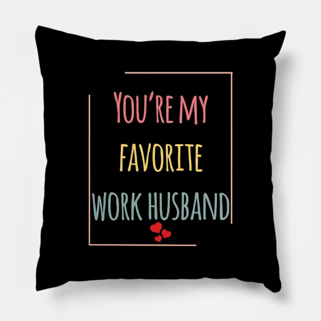 You're My Favorite Work Husband - Retro Pillow by Saimarts