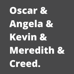 Oscar & Angela & Kevin & Meredith & Creed. T-Shirt