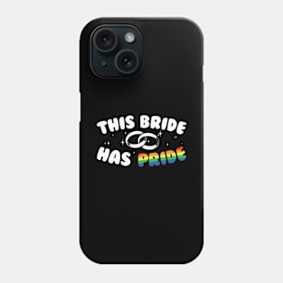 This Bride Has Pride Phone Case