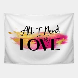 All I need is Love Tapestry