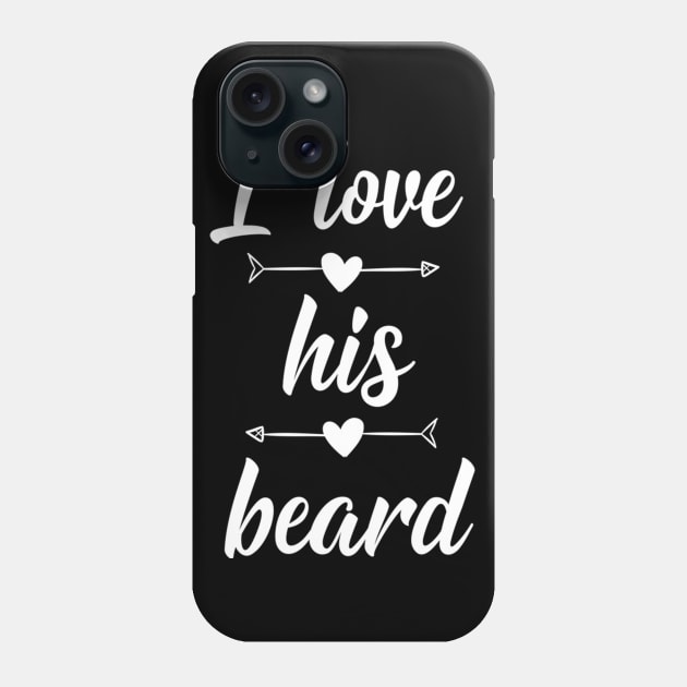 I Love His Beard Phone Case by jordanfaulkner02