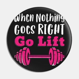 Funny GYM quote When nothing goes right go LIFT Pin