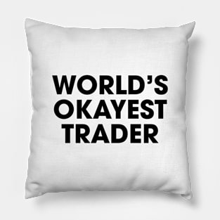 World's Okayest Trader Pillow