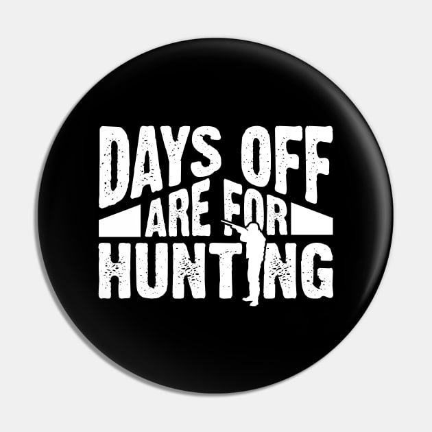 Days Off Are For Hunting Pin by thingsandthings