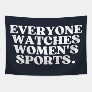 Everyone Watches Women's Sports Tapestry