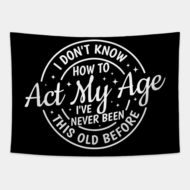 Act My Age Tapestry by Hinokart