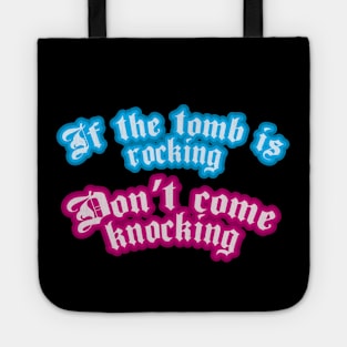 If The Tomb Is Rocking, Don't Come Knocking Tote