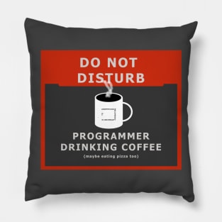 Do not disturb - programmer drinking coffee Pillow