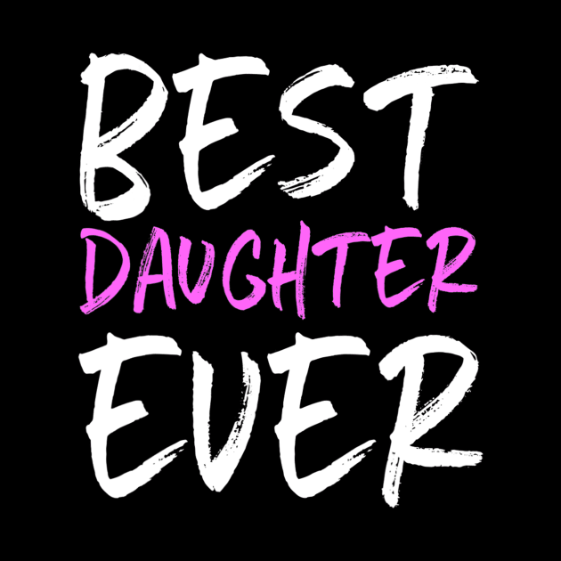 Best Daughter Ever Funny Gift by HaroldKeller