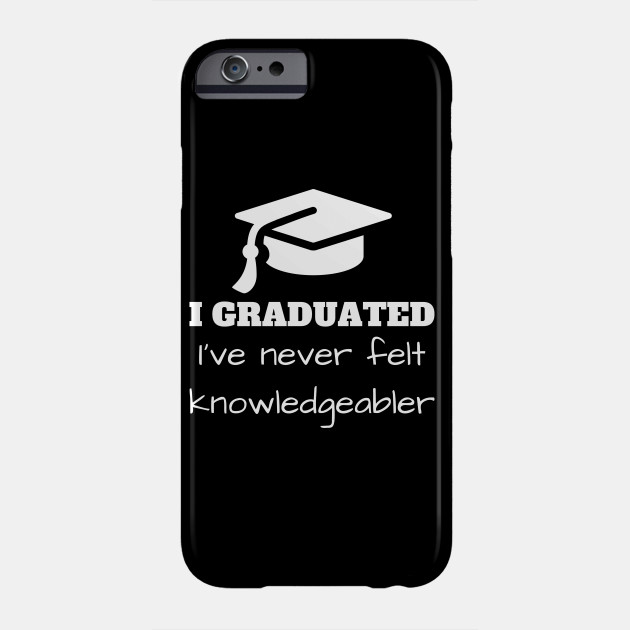 Funny University Graduate School Graduation Gift Graduation Phone Case Teepublic Uk