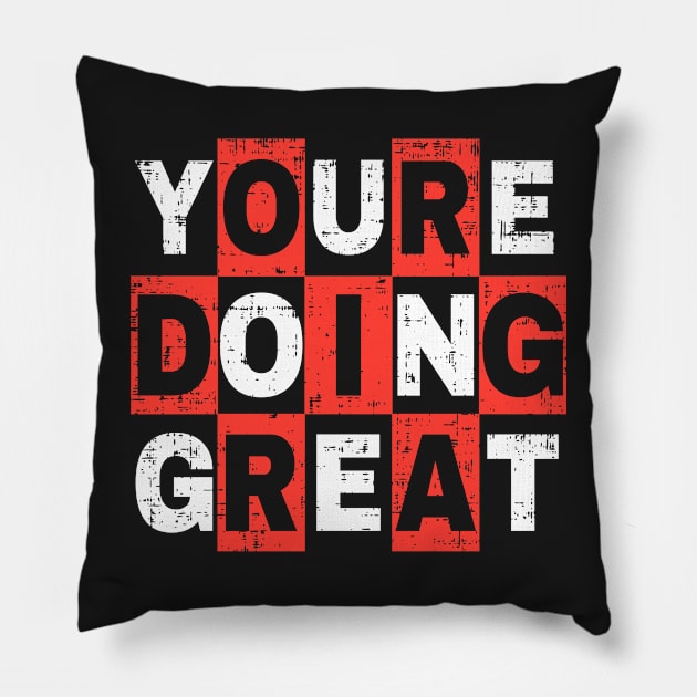 Youre Doing Great Pillow by D3monic