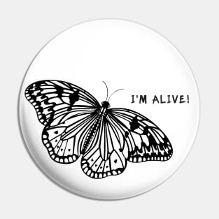 Butterfly - I'm Alive! - animal ink art design on white Pin