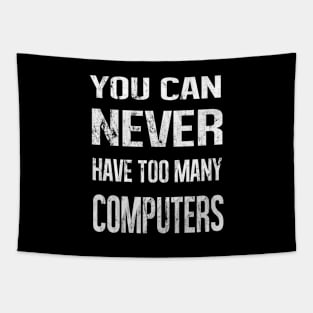 You Can Never Have Too Many Computers Tapestry