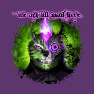 We Are All Mad Here - Green T-Shirt