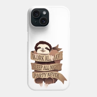 Work All Day, Sleep All Night, Party Never Phone Case