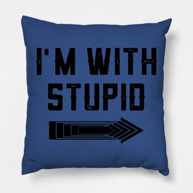 I'm With Stupid 2 Pillow by MerlinsAlvarez