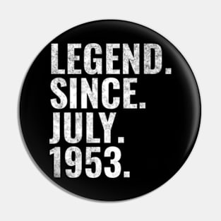 Legend since July 1953 Birthday Shirt Happy Birthday Shirts Pin