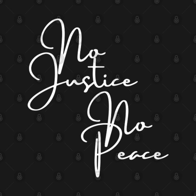 No Justice No Peace Cursive White Text by 9 Turtles Project