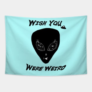 Wish You Were Weird Alien Tapestry