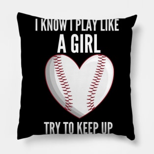 I Know I Play Like Try To Keep Up Softball Pillow