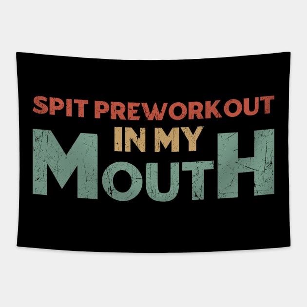 Spit preworkout in my mouth Tapestry by dentikanys