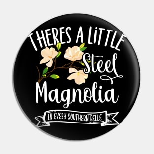 Theres A Little Steel Magnolia In Every Southern Belle Pin