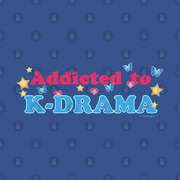 Addicted to K-Drama by jrotem