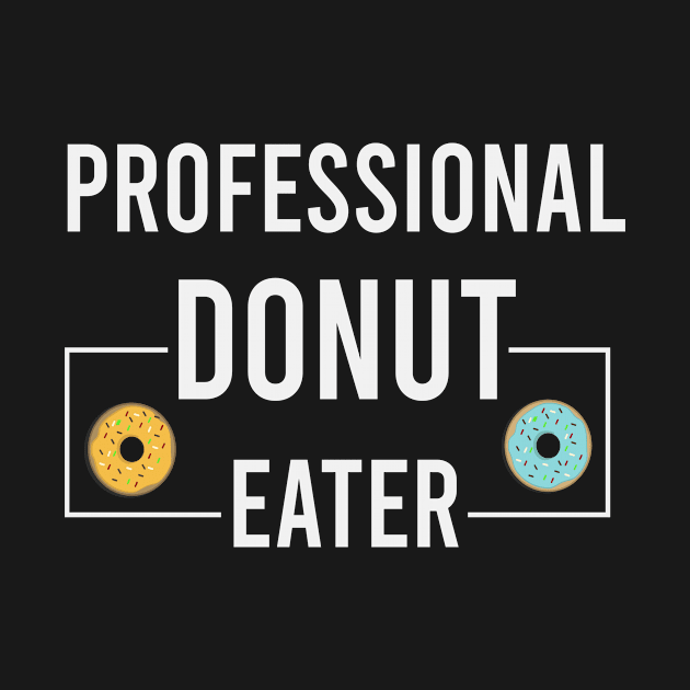 professional Donut eater / Funny Donut lover Gift by First look