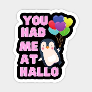 You Had Me At Hallo Penguin Tshirt Magnet