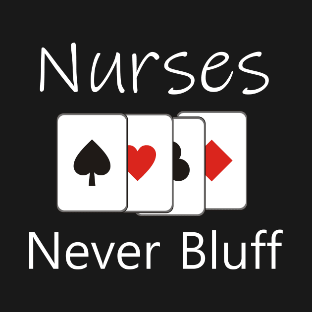 Nurses never bluff by cypryanus