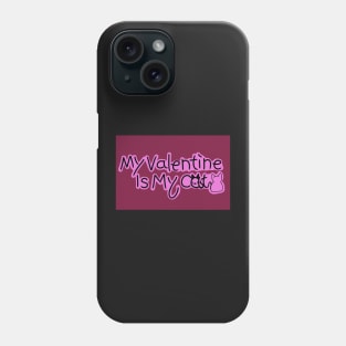 My Valentine Is My Cat Phone Case